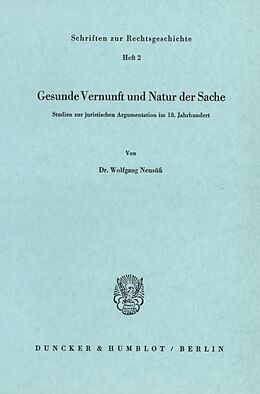 Kartonierter Einband Gesunde Vernunft und Natur der Sache. von Wolfgang Neusüß