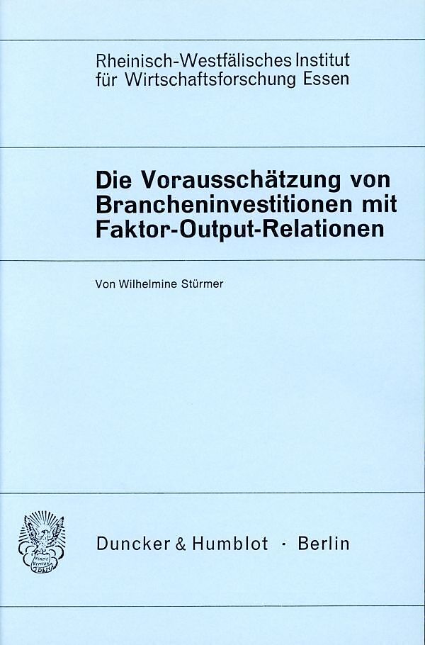 Die Vorausschätzung von Brancheninvestitionen mit Hilfe von Faktor-Output-Relationen