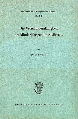 Kartonierter Einband Die Verschuldungsfähigkeit des Minderjährigen im Zivilrecht. von Erich Waibel