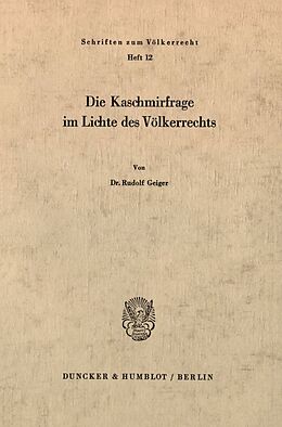 Kartonierter Einband Die Kaschmirfrage im Lichte des Völkerrechts. von Rudolf Geiger