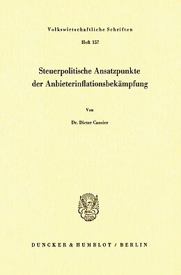 Kartonierter Einband Steuerpolitische Ansatzpunkte der Anbieterinflationsbekämpfung. von Dieter Cansier