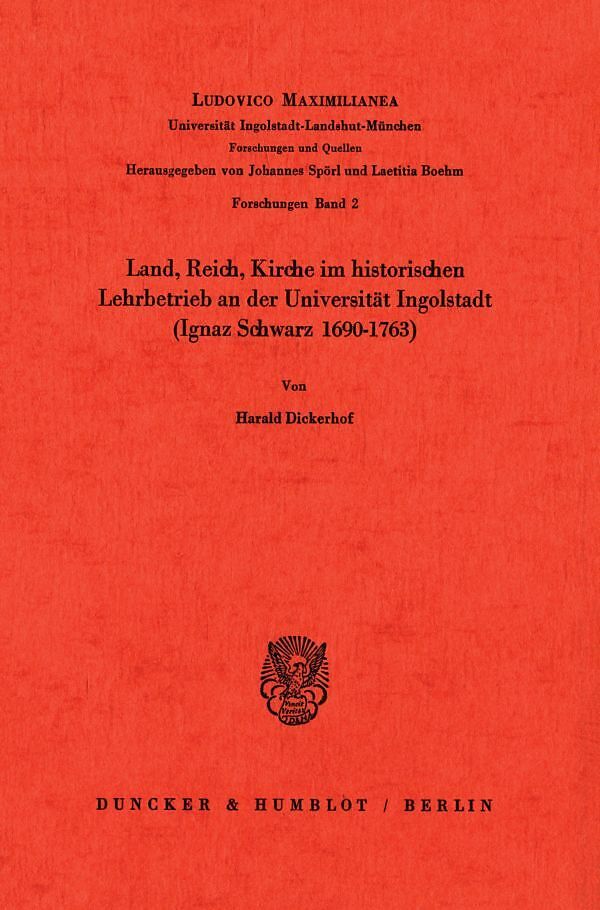 Land, Reich, Kirche im historischen Lehrbetrieb an der Universität Ingolstadt (Ignaz Schwarz 16901763).