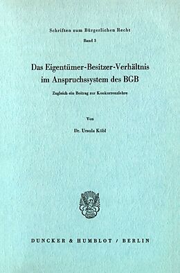 Kartonierter Einband Das Eigentümer-Besitzer-Verhältnis im Anspruchssystem des BGB. von Ursula Köbl