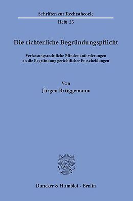 Kartonierter Einband Die richterliche Begründungspflicht. von Jürgen Brüggemann
