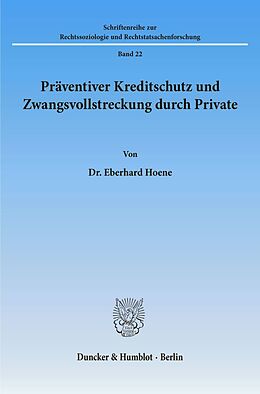 Kartonierter Einband Präventiver Kreditschutz und Zwangsvollstreckung durch Private. von Eberhard Hoene