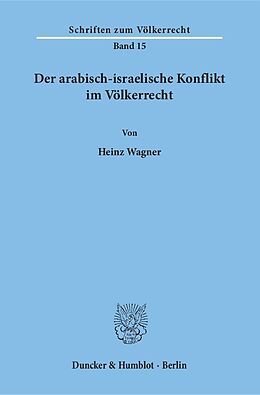 Kartonierter Einband Der arabisch-israelische Konflikt im Völkerrecht. von Heinz Wagner
