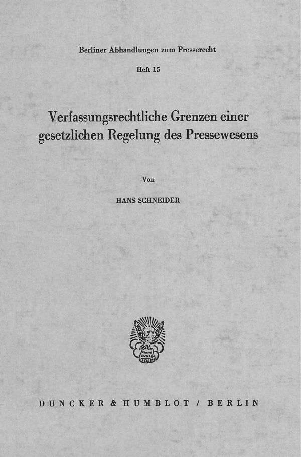 Verfassungsrechtliche Grenzen einer gesetzlichen Regelung des Pressewesens.