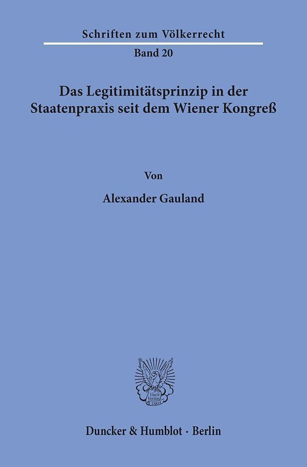 Das Legitimitätsprinzip in der Staatenpraxis seit dem Wiener Kongreß.