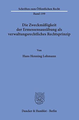 Kartonierter Einband Die Zweckmäßigkeit der Ermessensausübung als verwaltungsrechtliches Rechtsprinzip. von Hans Henning Lohmann