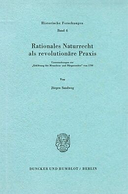 Kartonierter Einband Rationales Naturrecht als revolutionäre Praxis. von Jürgen Sandweg
