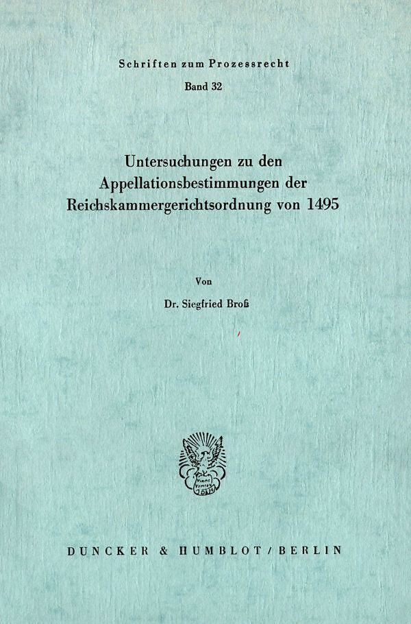 Untersuchungen zu den Appellationsbestimmungen der Reichskammergerichtsordnung von 1495.