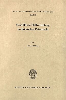 Kartonierter Einband Gewillkürte Stellvertretung im Römischen Privatrecht. von Axel Claus