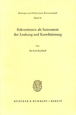 Kartonierter Einband Subventionen als Instrument der Lenkung und Koordinierung. von Gerd Kirchhoff