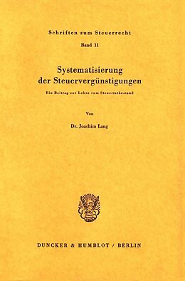 Kartonierter Einband Systematisierung der Steuervergünstigungen. von Joachim Lang