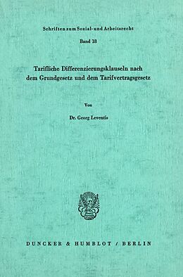 Kartonierter Einband Tarifliche Differenzierungsklauseln nach dem Grundgesetz und dem Tarifvertragsgesetz. von Georg Leventis