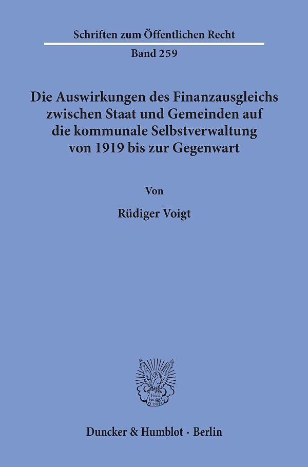 Die Auswirkungen des Finanzausgleichs zwischen Staat und Gemeinden auf die kommunale Selbstverwaltung von 1919 bis zur Gegenwart.