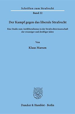 Kartonierter Einband Der Kampf gegen das liberale Strafrecht. von Klaus Marxen