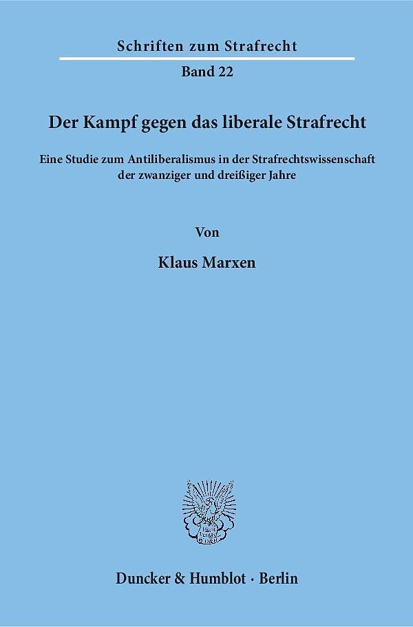 Der Kampf gegen das liberale Strafrecht.