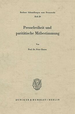Kartonierter Einband Pressefreiheit und paritätische Mitbestimmung. von Peter Hanau