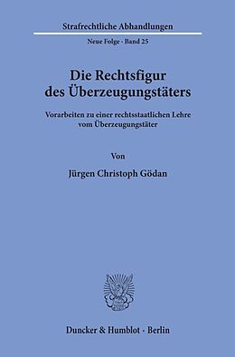 Kartonierter Einband Die Rechtsfigur des Überzeugungstäters. von Jürgen Christoph Gödan