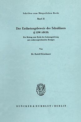 Kartonierter Einband Der Entlastungsbeweis des Schuldners (§ 1298 ABGB). von Rudolf Reischauer