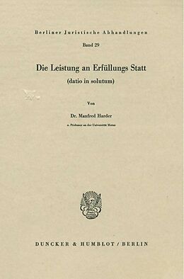 Kartonierter Einband Die Leistung an Erfüllungs Statt (datio in solutum). von Manfred Harder