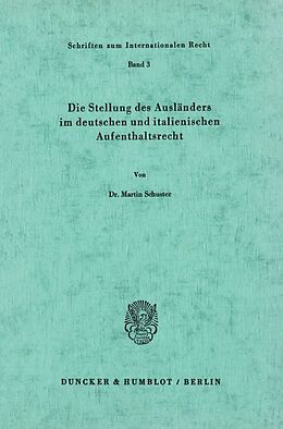 Kartonierter Einband Die Stellung des Ausländers im deutschen und italienischen Aufenthaltsrecht. von Martin Schuster