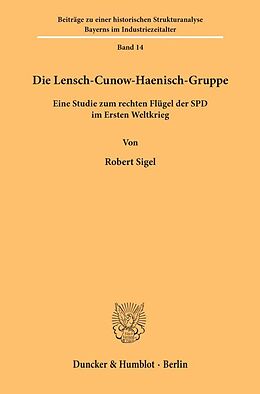 Kartonierter Einband Die Lensch-Cunow-Haenisch-Gruppe. von Robert Sigel