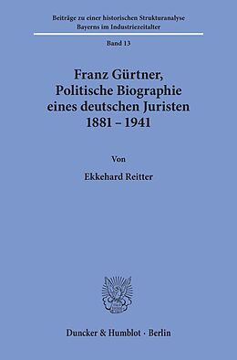 Kartonierter Einband Franz Gürtner, Politische Biographie eines deutschen Juristen 1881 - 1941. von Ekkehard Reitter