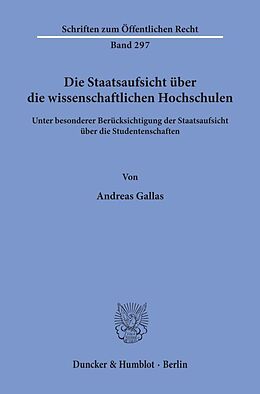Kartonierter Einband Die Staatsaufsicht über die wissenschaftlichen Hochschulen von Andreas Gallas