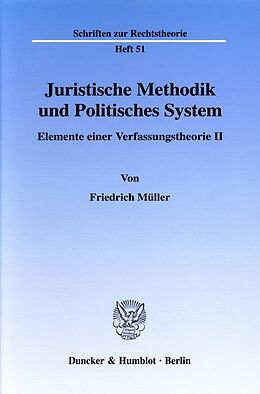 Kartonierter Einband Juristische Methodik und Politisches System. von Friedrich Müller
