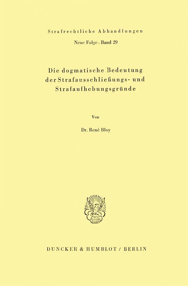 Die dogmatische Bedeutung der Strafausschließungs- und Strafaufhebungsgründe.