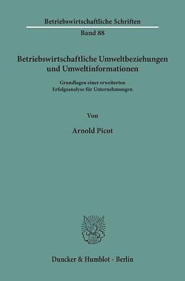 Kartonierter Einband Betriebswirtschaftliche Umweltbeziehungen und Umweltinformationen. von Arnold Picot