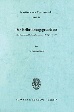 Kartonierter Einband Der Beibringungsgrundsatz. von Günther Zettel