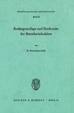 Kartonierter Einband Rechtsgrundlage und Reichweite der Betriebsrisikolehre. von Heinz-Jürgen Kalb