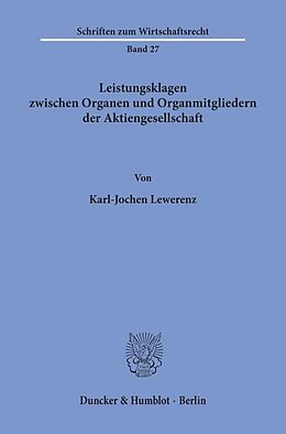 Kartonierter Einband Leistungsklagen zwischen Organen und Organmitgliedern der Aktiengesellschaft. von Karl-Jochen Lewerenz