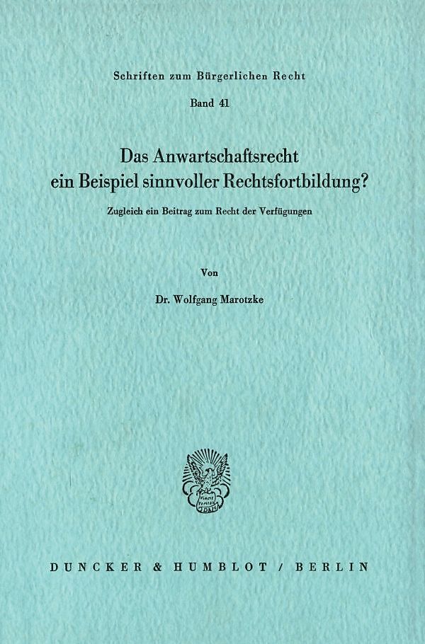 Das Anwartschaftsrecht, ein Beispiel sinnvoller Rechtsfortbildung?