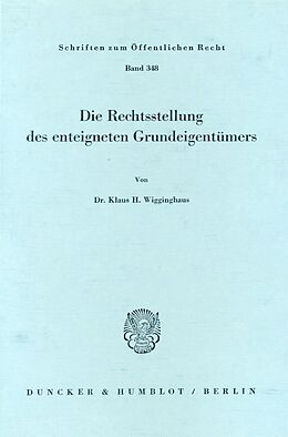 Kartonierter Einband Die Rechtsstellung des enteigneten Grundeigentümers. von Klaus H. Wigginghaus