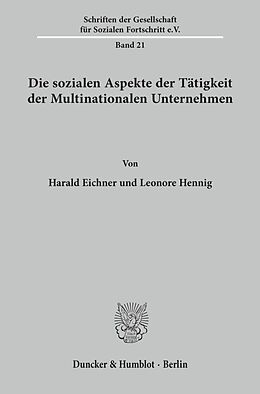 Kartonierter Einband Die sozialen Aspekte der Tätigkeit der Multinationalen Unternehmen. von Harald Eichner, Leonore Hennig