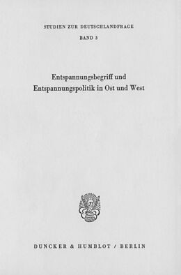 Kartonierter Einband Entspannungsbegriff und Entspannungspolitik in Ost und West. von Rupert Dirnecker, Boris Meissner, Günter Poser