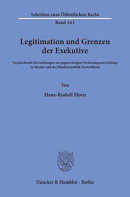 Kartonierter Einband Legitimation und Grenzen der Exekutive. von Hans-Rudolf Horn