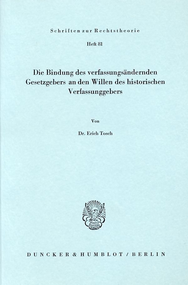 Die Bindung des verfassungsändernden Gesetzgebers an den Willen des historischen Verfassungsgebers.