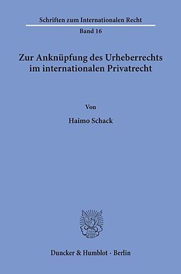 Kartonierter Einband Zur Anknüpfung des Urheberrechts im internationalen Privatrecht. von Haimo Schack