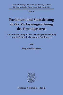 Kartonierter Einband Parlament und Staatsleitung in der Verfassungsordnung des Grundgesetzes. von Siegfried Magiera