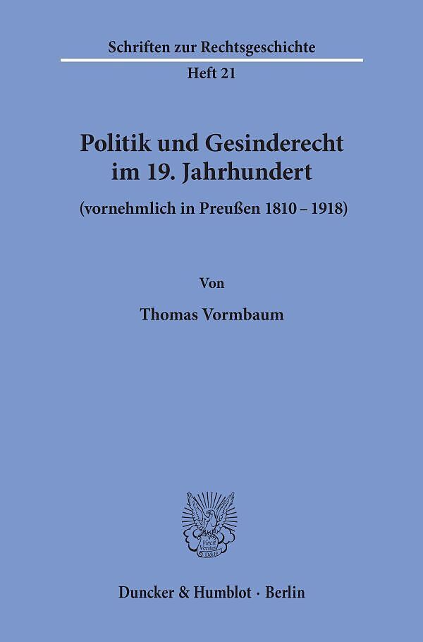 Politik und Gesinderecht im 19. Jahrhundert (vornehmlich in Preußen 18101918).