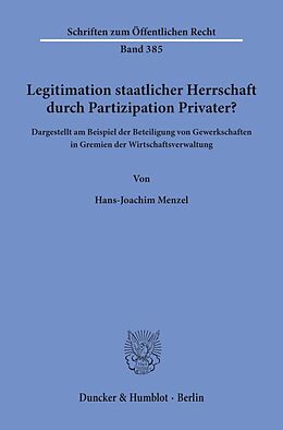 Kartonierter Einband Legitimation staatlicher Herrschaft durch Partizipation Privater? von Hans-Joachim Menzel