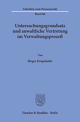 Kartonierter Einband Untersuchungsgrundsatz und anwaltliche Vertretung im Verwaltungsprozeß. von Birger Kropshofer