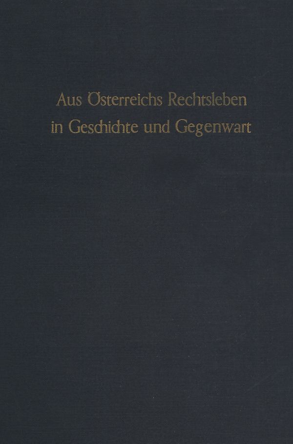 Aus Österreichs Rechtsleben in Geschichte und Gegenwart.