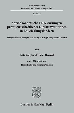 Kartonierter Einband Sozioökonomische Folgewirkungen privatwirtschaftlicher Direktinvestitionen in Entwicklungsländern von Fritz Voigt, Dieter Heuskel