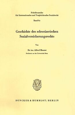 Kartonierter Einband Geschichte des schweizerischen Sozialversicherungsrechts. von Alfred Maurer